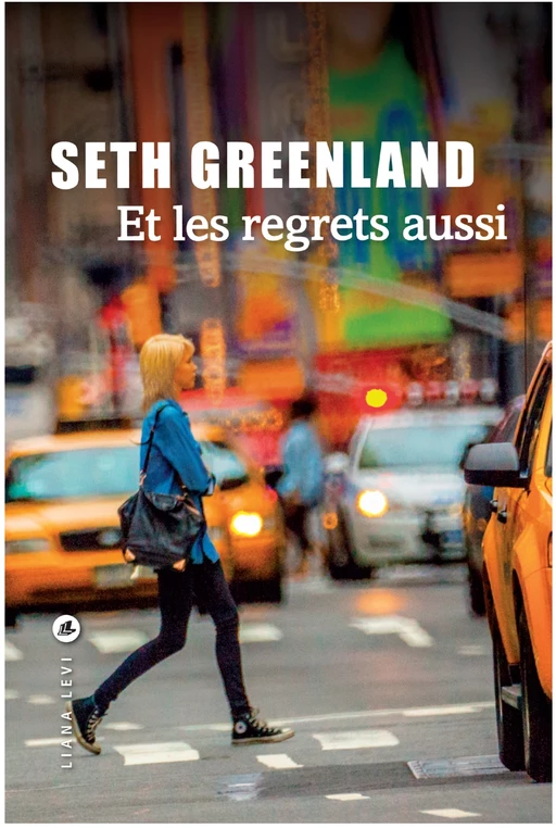 Et les regrets aussi - Seth Greenland - LIANA LEVI