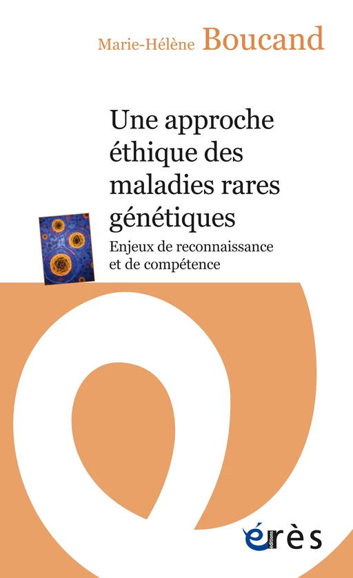 Une approche éthique des maladies rares génétiques - Marie-Hélène BOUCAND - Eres