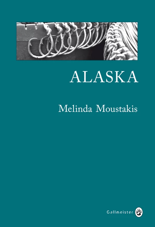 Alaska - Melinda MOUSTAKIS - Editions Gallmeister