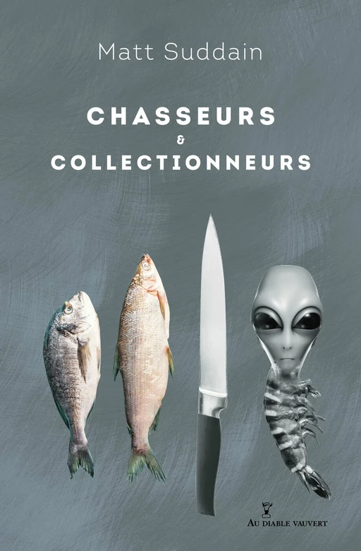 Chasseurs et collectionneurs - Matt Suddain - Au diable vauvert