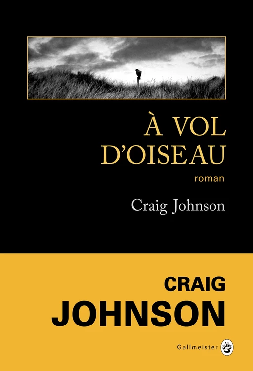 À vol d'oiseau - Craig Johnson - Editions Gallmeister