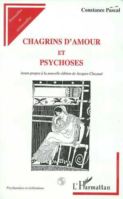 CHAGRINS D'AMOUR ET PSYCHOSES - Constance Pascal - Editions L'Harmattan