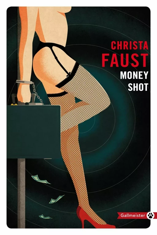 Money shot - Christa Faust - Editions Gallmeister