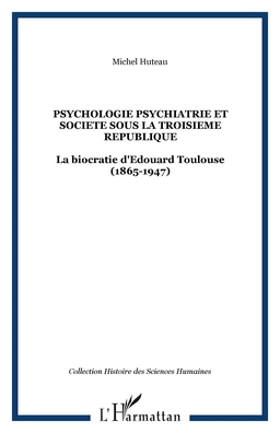 PSYCHOLOGIE PSYCHIATRIE ET SOCIETE SOUS LA TROISIEME REPUBLIQUE