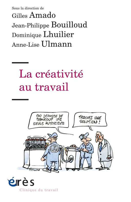 La créativité au travail - Dominique Lhuilier, Gilles Amado, Jean-Philipe BOUILLOUD - Eres