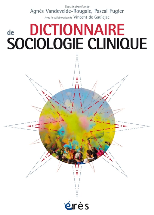 Dictionnaire de sociologie clinique - Agnès Vandevelde-Rougale, Pascal Fugier - Eres