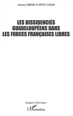 LES DISSIDENCIÉS GUADELOUPÉENS DANS LES FORCES FRANÇAISES LIBRES