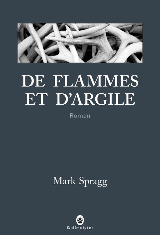 De flammes et d’argile - Mark Spragg - Editions Gallmeister