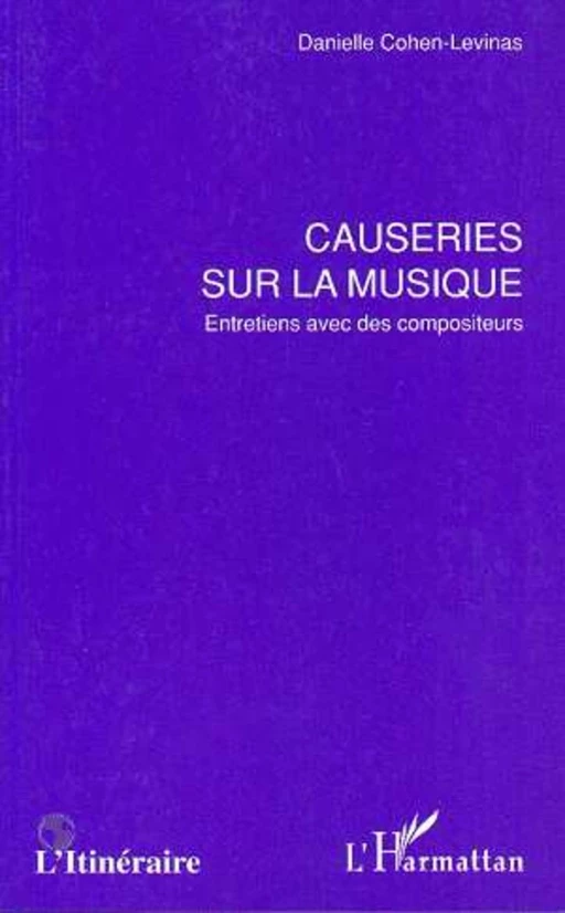 CAUSERIES SUR LA MUSIQUE - Danielle Cohen-Levinas - Editions L'Harmattan