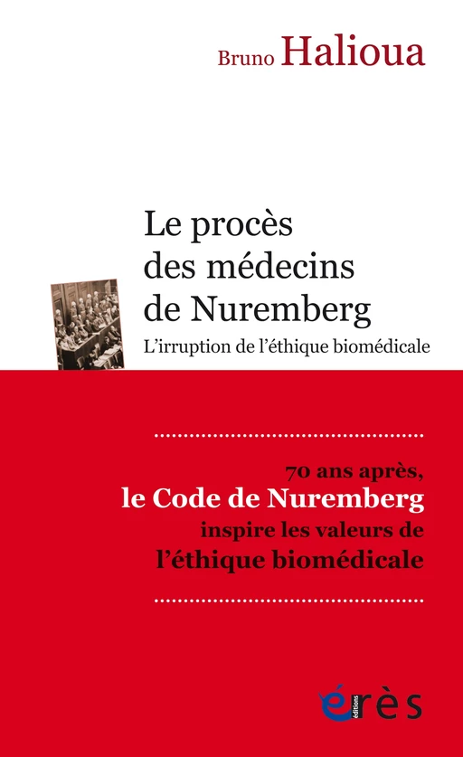 Le procès des médecins de Nuremberg - Bruno HALIOUA - Eres