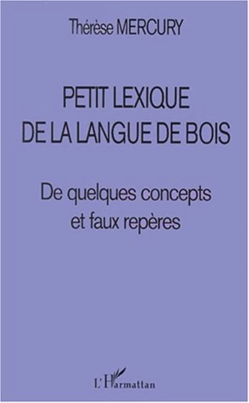 PETIT LEXIQUE DE LA LANGUE DE BOIS - Thérèse Mercury - Editions L'Harmattan