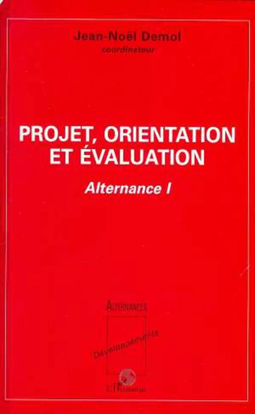 Projet, orientation et évaluation - Jean-Noël Demol - Editions L'Harmattan