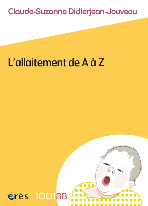 L'allaitement de A à Z - 1001BB n°160 - Claude-Suzanne Didierjean-Jouveau - Eres