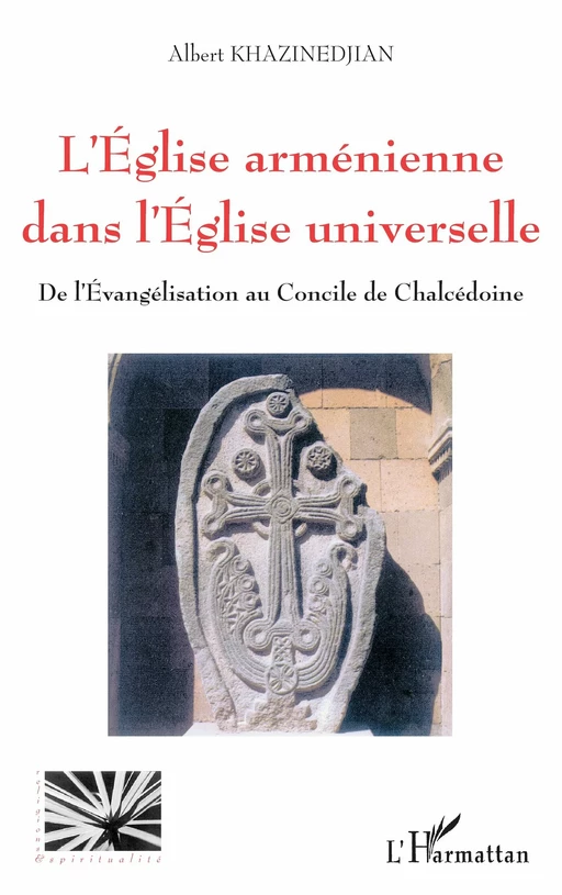 L'ÉGLISE ARMÉNIENNE DANS L'ÉGLISE UNIVERSELLE - Albert Khazinedjian - Editions L'Harmattan