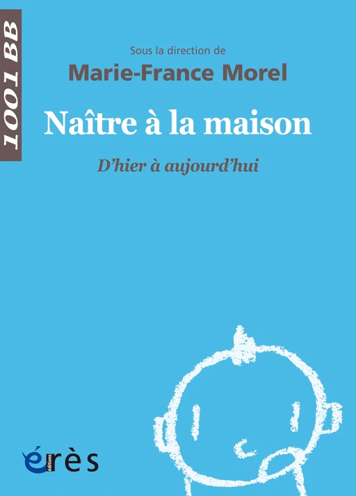 1001 bb 147 - Naître à la maison - Marie-France Morel - Eres