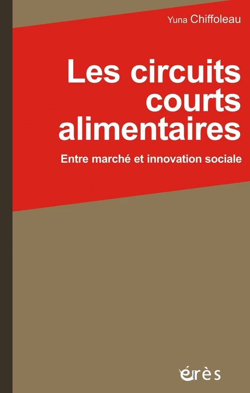 Les circuits courts alimentaires - Yuna Chiffoleau - Eres