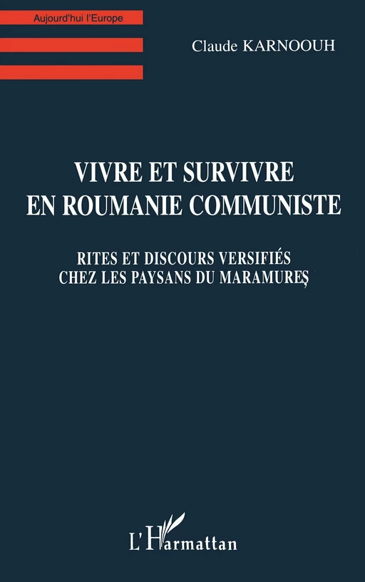 Vivre et Survivre en Roumanie Communiste - Claude Karnoouh - Editions L'Harmattan