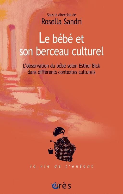 Le bébé et son berceau culturel - Rosella SANDRI - Eres