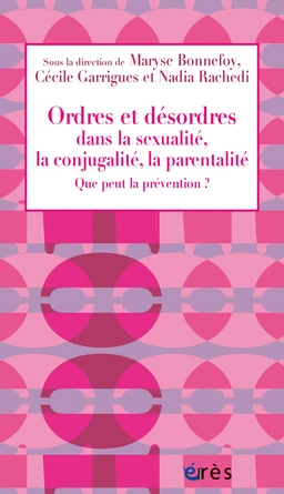 Ordres et désordres dans la sexualité, la conjugalité, la parentalité