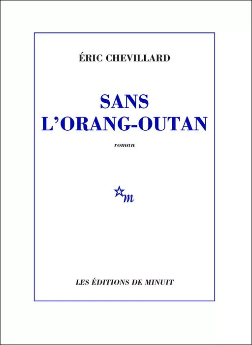 Sans l'orang-outan - Éric Chevillard - Minuit