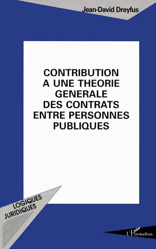 Contribution à une théorie générale des contrats entre personnes publiques - Jean-David Dreyfus - Editions L'Harmattan