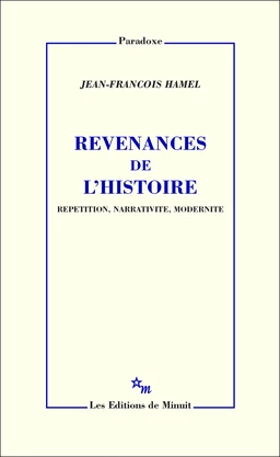 Revenances de l'histoire. Répétition, narrativité, modernité