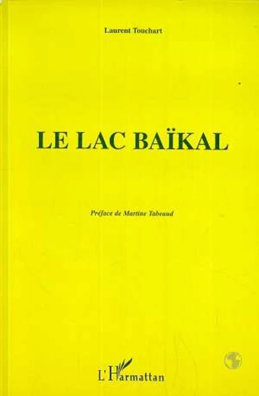 Le Lac Baïkal -  Touchart laurent - Editions L'Harmattan