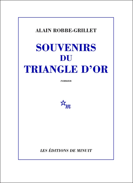 Souvenirs du triangle d'or - Alain Robbe-grillet - Minuit