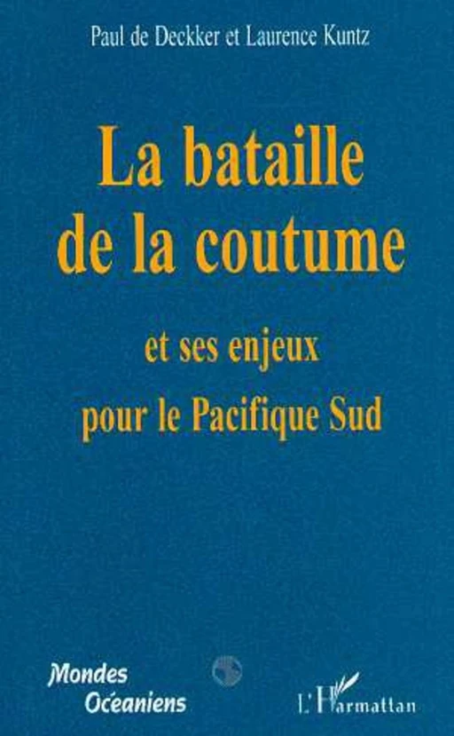 La Bataille de la Coutume et ses Enjeux pour le Pacifique Sud - Paul De Deckker, Laurence Kuniz - Editions L'Harmattan