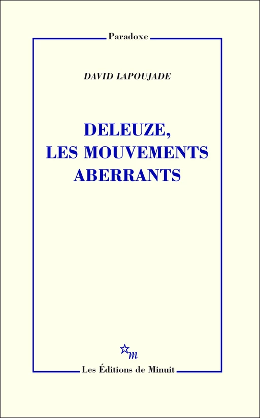 Deleuze, les mouvements aberrants - David Lapoujade - Minuit