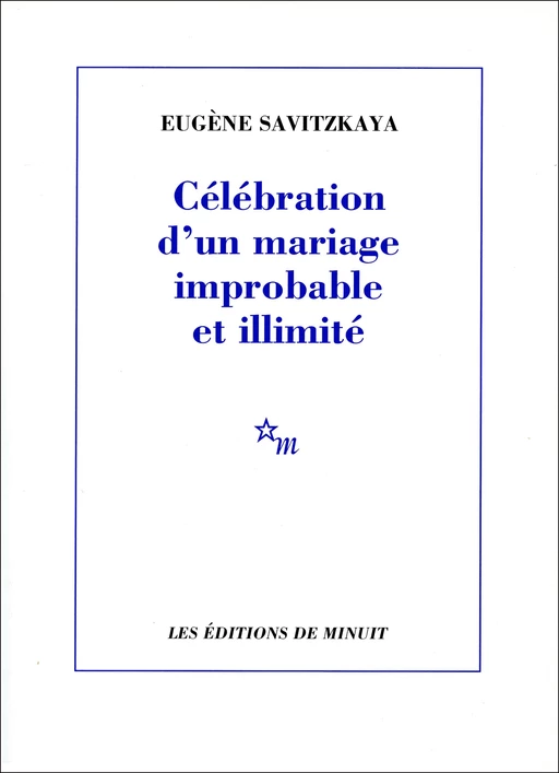 Célébration d'un mariage improbable et illimité - Eugène Savitzkaya - Minuit