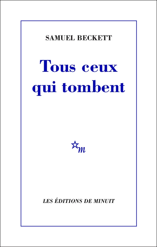 Tous ceux qui tombent - Samuel Beckett - Minuit