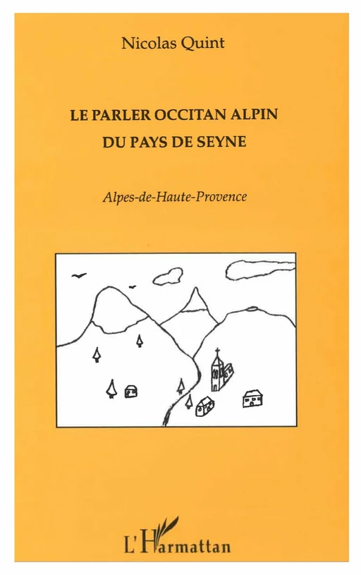 Le Parler Occitan Alpin du Pays de Seyne - Nicolas Quint - Editions L'Harmattan