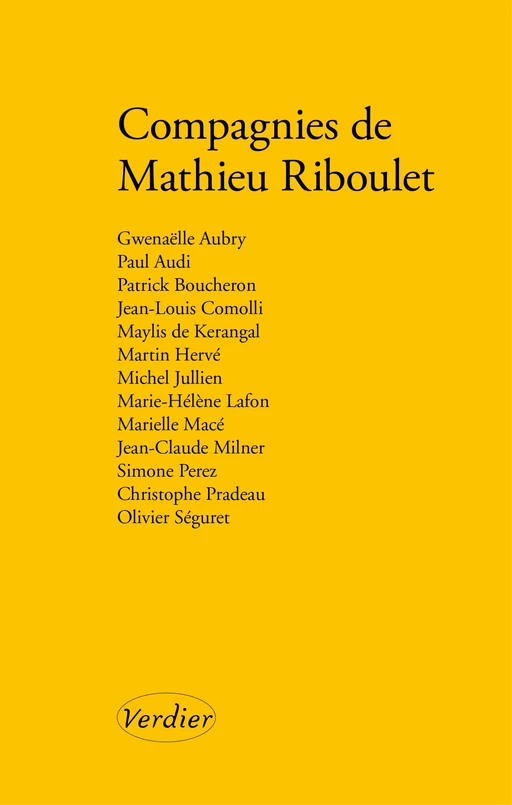 Compagnies de Mathieu Riboulet - Patrick Boucheron, Jean-Louis Comolli, Maylis de Kerangal, Martin Hervé, Michel Jullien, Marie-Hélène Lafon, Marielle Macé, Jean-Claude Milner, Simone Perez, Christophe Pradeau, Olivier Séguret, Gwenaëlle Aubry, Paul Audi - Verdier