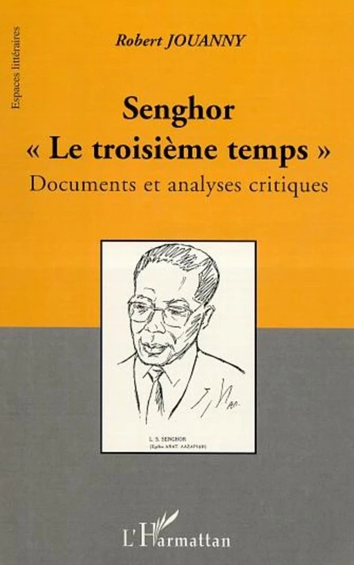 SENGHOR « LE TROISIÈME TEMPS » - Robert Jouanny - Editions L'Harmattan