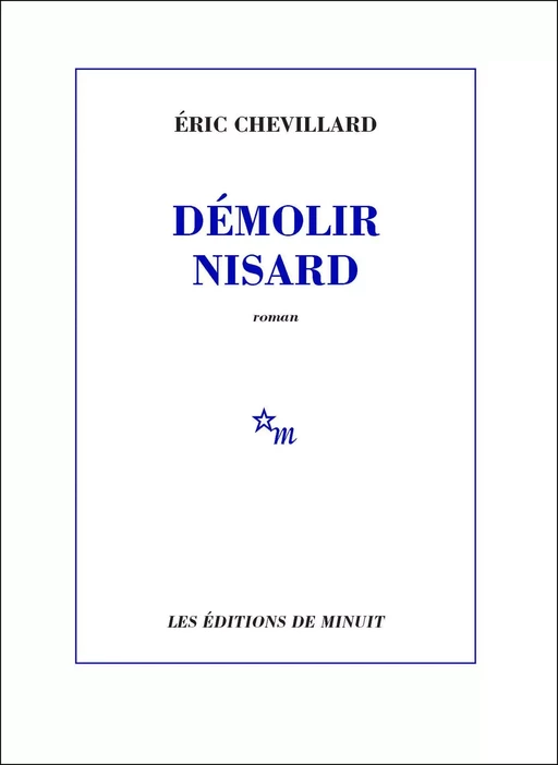 Démolir Nisard - Éric Chevillard - Minuit