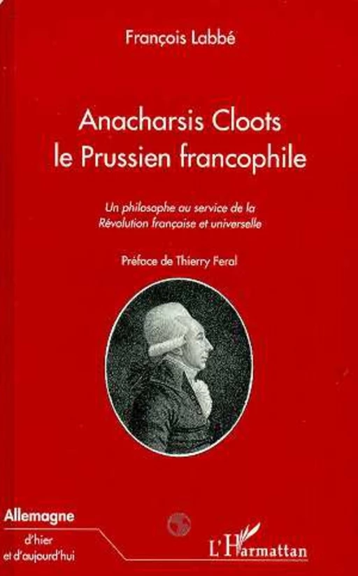 ANACHARSIS CLOOTS LE PRUSSIEN FRANCOPHILE - François Labbé - Editions L'Harmattan