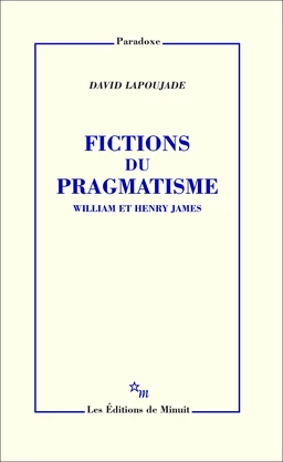 Fictions du pragmatisme. William et Henry James