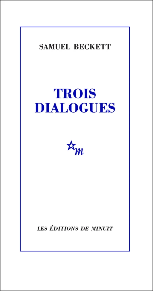 Trois dialogues - Samuel Beckett - Minuit