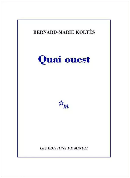 Quai ouest - Bernard-Marie Koltès - Minuit