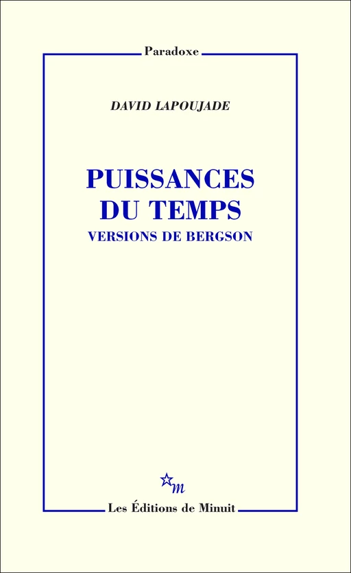 Puissances du temps. Versions de Bergson. - David Lapoujade - Minuit