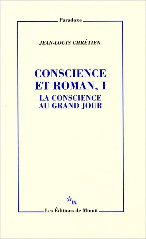 Conscience et roman, I - Jean-Louis Chrétien - Minuit