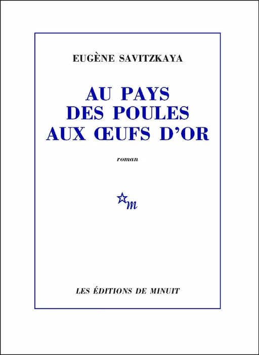 Au pays des poules aux oeufs d'or - Eugène Savitzkaya - Minuit