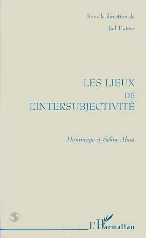 Les Lieux de l'intersubjectivité - Jad Hatem - Editions L'Harmattan