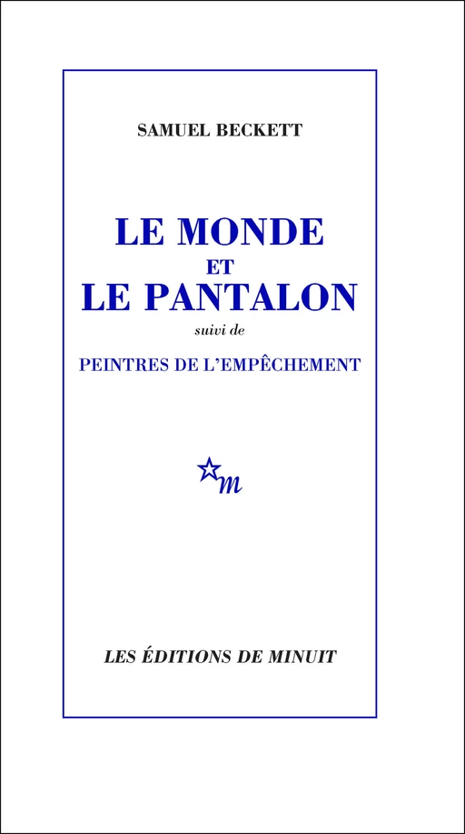 Le Monde et le Pantalon, suivi de Peintres de l'empêchement - Samuel Beckett - Minuit