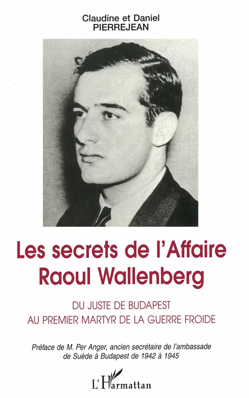 Les Secrets de l'affaire Raoul Wallenberg - Daniel Pierrejean - Editions L'Harmattan