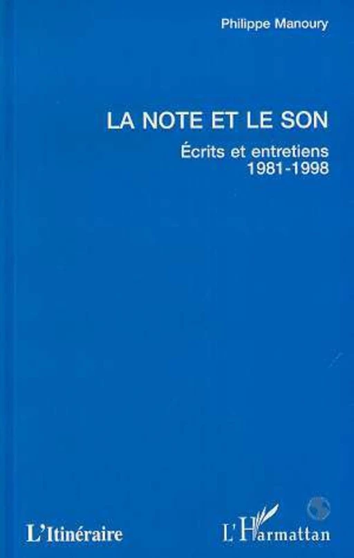 LA NOTE ET LE SON - Philippe Manoury - Editions L'Harmattan