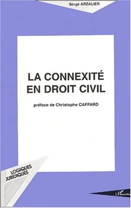 LA CONNEXITÉ EN DROIT CIVIL