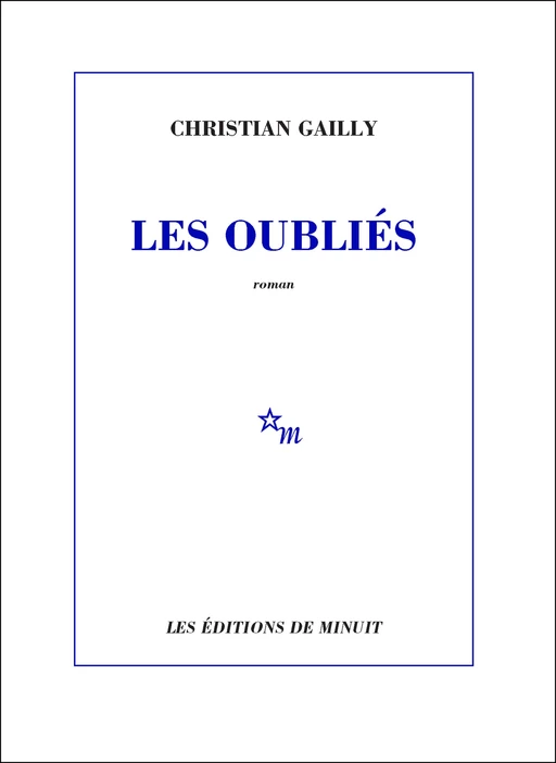 Les Oubliés - Christian Gailly - Minuit