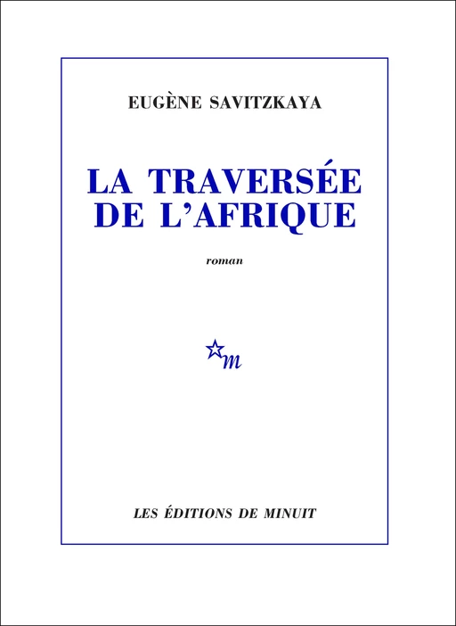 La Traversée de l'Afrique - Eugène Savitzkaya - Minuit